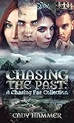 Chasing The Past: A Chasing Fae Collection