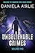 Unbelievable Crimes Volume Two by Daniela Airlie
