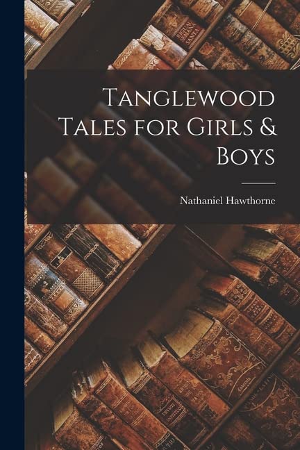 Tanglewood Tales for Girls & Boys