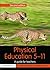 Physical Education 5-11: A ...