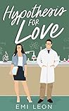 Hypothesis for Love by Emi Leon