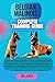 BELGIAN MALINOIS COMPLETE TRAINING GUIDE: Essential Training Guide To Raising A Healthy And Obedient Dog: Caring, Health, Feeding, Exercise, Socialization, Breeding, Showing And Much More.