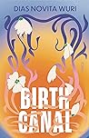 Birth Canal by Dias Novita Wuri