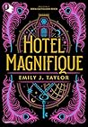 Hotel Magnifique by Emily J. Taylor