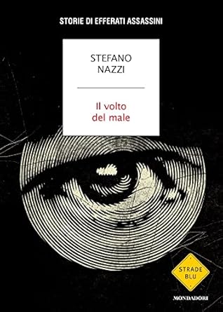 Il volto del male: Storie di efferati assassini