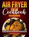 Air Fryer Oven Cookbook for Beginners by BLANCHE WOOLERY