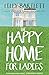 The Happy Home for Ladies: The fresh laugh out loud new romcom about friendship and happy ever afters