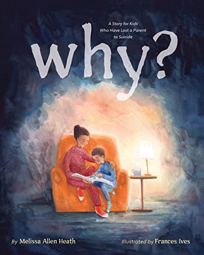 Why?: A Story for Kids Who Have Lost a Parent to Suicide (Hardcover)