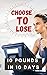 Choose To Lose: 10 pounds i...
