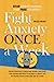 Fight Anxiety Once a Week: Stop Overthinking and Free Yourself From Constant Stress and Worry Discover the Guided Method to Achieve a Happy Life by ... Day at a Time (The "Once a Week" Manifesto)