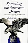 Spreading the American Dream: American Economic & Cultural Expansion 1890-1945 (American Century) Spreading the American Dream: American Economic & Cultural Expansion 1890-1945 (American Century)