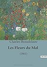 Les Fleurs du Mal: (1861) (French Edition) Les Fleurs du Mal: (1861) (French Edition)