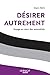 Désirer autrement: Voyage au cœur des asexualités