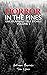 Horror in the Pines: Unexpl...