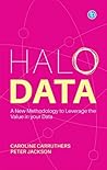 Halo Data: Understanding and Leveraging the Value of your Data Halo Data: Understanding and Leveraging the Value of your Data
