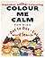 Colour Me Calm For Kids Boo...