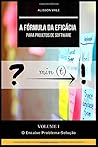 A Fórmula da Eficácia para Projetos de Software (Portuguese Edition)