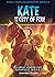 Kate and the City of Fire: ...