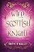 Wild Scottish Knight (The Enchanted Highlands, #1)