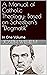 A Manual of Catholic Theology by Joseph Wilhelm