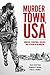 Murder Town, USA: Homicide,...