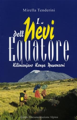 Le nevi dell'Equatore: Kilimanjaro, Kenya, Ruwenzori
