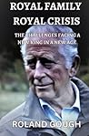 ROYAL FAMILY ROYAL CRISIS: THE CHALLENGES FACING A NEW KING IN A NEW AGE