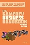 The GameDev Business Handbook: How to build the business you'll build games with