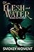 Of Flesh and Water