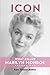 Icon: What Killed Marilyn Monroe, Volume One