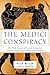 The Medici Conspiracy: The Illicit Journey of Looted Antiquities--From Italy's Tomb Raiders to the World's Greatest Museums