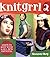 Knitgrrl 2: Learn to Knit with 16 All-New Patterns