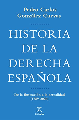 Historia de la derecha española: De la Ilustración a la actualidad (1789-2020)