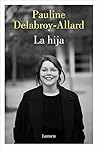 La hija by Pauline Delabroy-Allard La hija by Pauline Delabroy-Allard