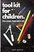 TOOL KIT FOR CHILDREN: FOR ...