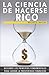La ciencia de hacerse rico: Descubre los principios fundamentales para lograr la prosperidad financiera (Spanish Edition)