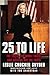 25 to Life: The Truth, the Whole Truth, and Nothing But the Truth