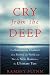 Cry from the Deep : The Submarine Disaster That Riveted the World and Put the New Russia to the Ultimate Test