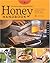 The Backyard Beekeeper's Honey Handbook: A Guide to Creating, Harvesting, and Cooking with Natural Honeys