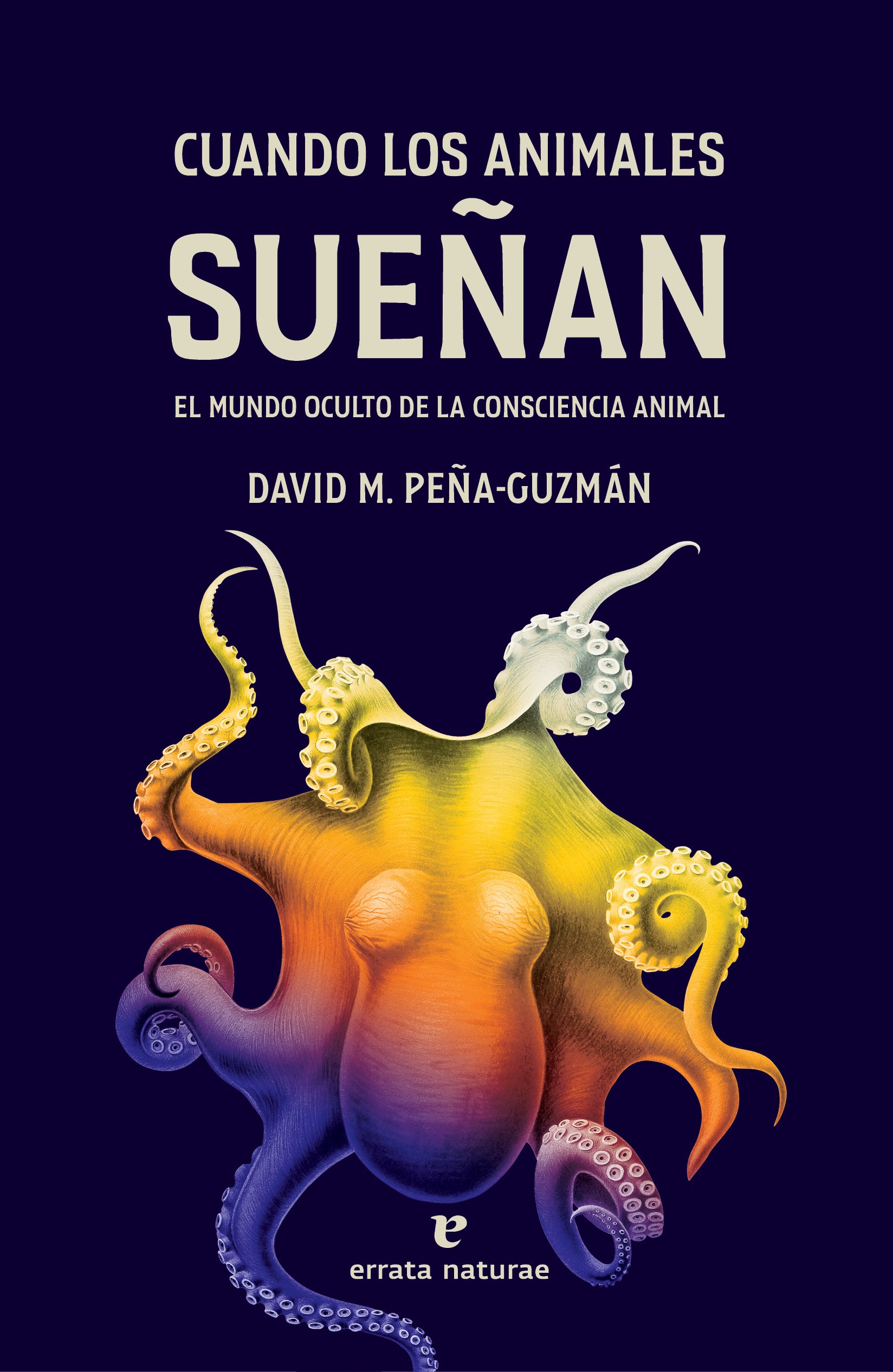 Cuando los Animales Sueñan. El Mundo Oculto de la Consciencia Animal
