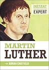 Instant Expert: Martin Luther
