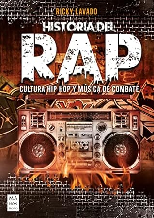 Historia del rap: Cultura Hip Hop y música de combate (Spanish Edition)