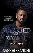 Married to the Wolfe Part 5