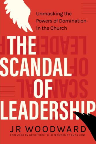 The Scandal of Leadership: Unmasking the Powers of Domination in the Church (Paperback)