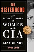 The Sisterhood: The Secret History of Women at the CIA