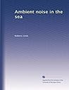 Ambient noise in the sea