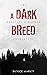 A Dark Breed