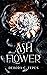 Ash Flower by Debora C. Tepes