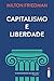 Capitalismo e Liberdade (Portuguese Edition)