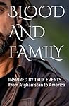 BLOOD AND FAMILY: INSPIRED BY TRUE EVENTS from Afghanistan to America